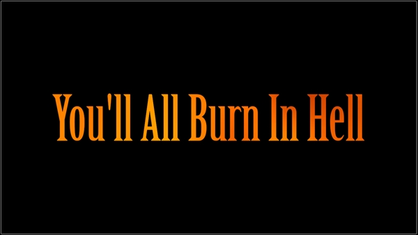 a Christian song about atheists : You'll All Burn In Hell